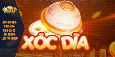 Xóc Đĩa – Trò Chơi Dân Gian Và Cơ Hội Thắng Lớn Tại HEN88 5 Xóc Đĩa